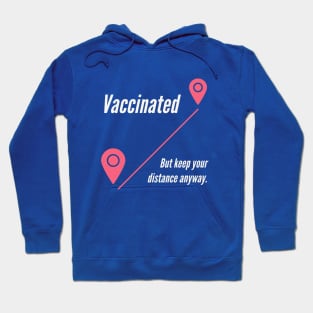 Vaccinated But Keep Your Distance Anyway Hoodie